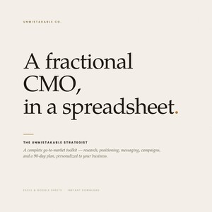Può includere: Un documento digitale intitolato A fractional CMO, in a spreadsheet. Il testo include UNMISTAKABLE CO., THE UNMISTAKABLE STRATEGIST e una descrizione di un toolkit go-to-market per ricerca, posizionamento, messaggistica e un piano di 90 giorni.
