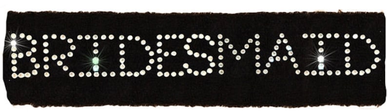 May include: Black headband with the word "BRIDESMAID" spelled out in white rhinestones.