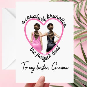 Brunettes Card Personalised for Bestie BFF Girlfriend Perfect duet