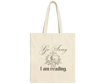 Go Away, I am Reading Tote Bag
