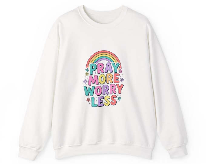 Pray More Worry Less rainbow sweatshirt | Inspirational Christian message