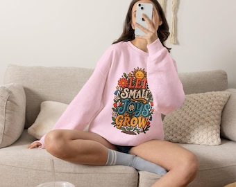 Let Small Joys Grow Sweatshirt, Pink Positive Quote Crewneck, Retro Floral Sweater, Nature Lover Gift for Her