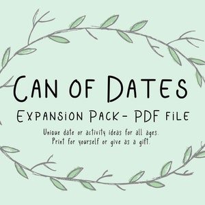May include: A green leafy wreath surrounds the text "CAN OF DATES EXPANSION PACK - PDF FILE". The text below reads "Unique date or activity ideas for all ages. Print for yourself or give as a gift."
