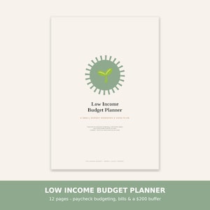 May include: A Low Income Budget Planner document with a light beige background. The cover features a sage green circular sun icon with a small green sprout in the center. Text includes 'Low Income Budget Planner', 'A SMALL BUDGET DESERVES A GOOD PLAN', and additional descriptive text.