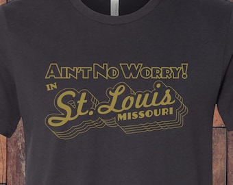 Ain't No Worry In St. Louis Missouri!