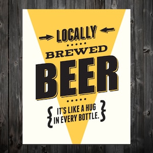 Locally Brewed Beer, It&#39;s LIke a Hug in Every Bottle, Beer, Craft Beer, Beer Art, Bar Art, Beer Print, Beer Poster, Bar Print, Bar Poster