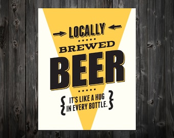 Locally Brewed Beer, It's LIke a Hug in Every Bottle, Beer, Craft Beer, Beer Art, Bar Art, Beer Print, Beer Poster, Bar Print, Bar Poster