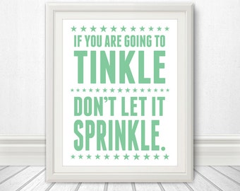 If You Are Going To Tinkle Don't Let It Sprinkle, Toilet Print, Bathroom Print, Bathroom Art, Bathroom SIgn, Custom Colors, Kids Bathroom