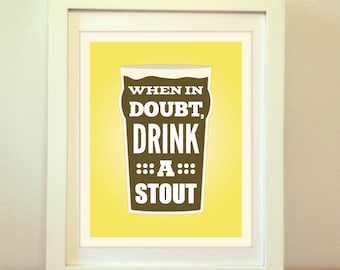 When in Doubt, Drink a Stout, Beer, Stout, Beer Art, Beer Print, Beer Poster, Bar Poster, Kitchen, Craft Beer Print, Beer Sign, Craft Beer