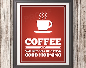 Coffee: Natures Way of Saying Good Morning - Coffee Print - Coffee Art - Coffee Typography 11x14