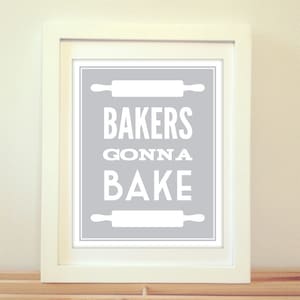Bakers Gonna Bake, Baking Print, Cooking, Baking, Baking Art, Kitchen, Kitchen Decor, Kitchen Art, Kitchen Print