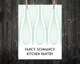 Fancy Schmancy Kitchen Pantry, Kitchen Print, Kitchen Saying, Kitchen Art, Kitchen Decor, Kitchen Wall Art, Kitchen Quote, Pantry, Baking