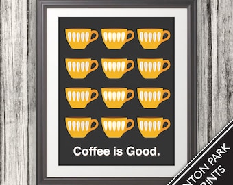 Coffee is Good, Mid Century Art, Coffee Print, Coffee Sign, Kitchen Art - 11x14