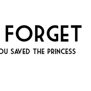 Never Forget The First Time You Saved The Princess, Nintendo, NES, Nintendo Print, Mario, Multiple Sizes image 3