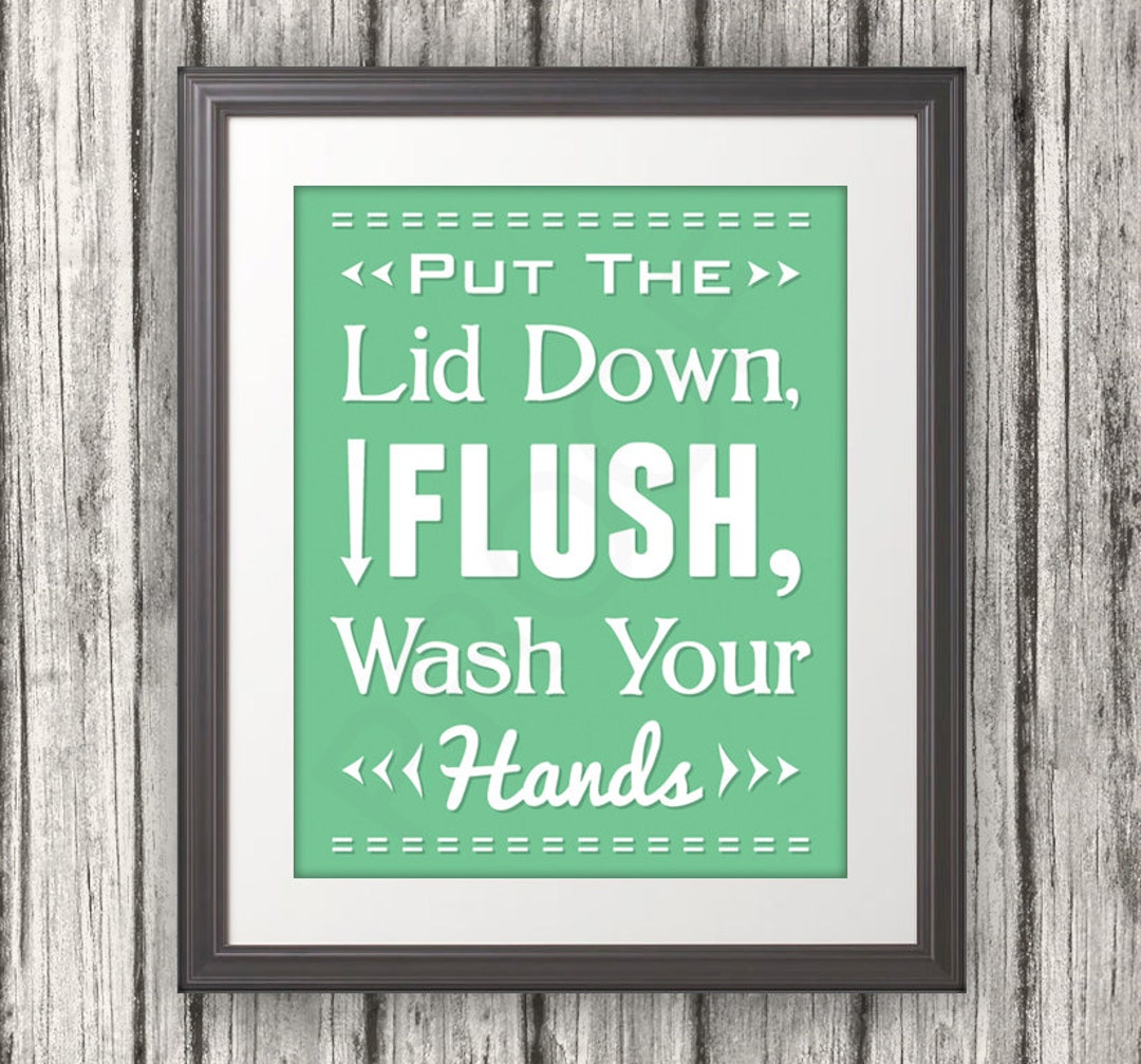 Put the Lid Down, Flush, Wash Your Hands, Wash Your Hands Print ...