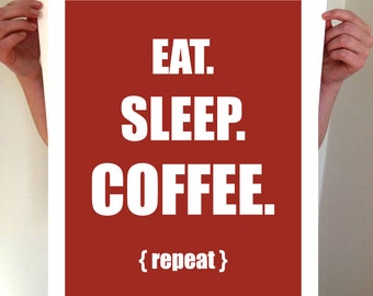 Eat. Sleep. Coffee. Repeat.  - Coffee Print, Coffee Art, Coffee Wall Art, Typography, Type, Print, Art, Kitchen Decor, Decor, Home Decor