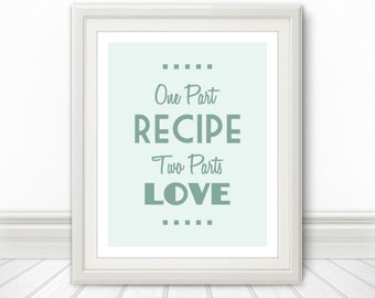 One Part Recipe, Two Parts Love, Kitchen Art, Kitchen Decor, Kitchen Sign, Cooking Gifts, Home Decor, Wall Decor, Wall Art, Artwork