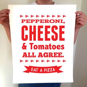 Pepperoni, Cheese and Tomatoes All Agree - Eat A Pizza, Pizza Art, Kitchen Decor, Kitchen Art, Pizza Print, Pizza Sign, Pizza