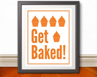 Get Baked: Kitchen Print, Kitchen Art, Kitchen Poster, Custom Color, Baking Print, Baking Poster, Baking Wall Art, Kitchen Quote