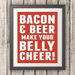 Bacon and Beer Make Your Belly Cheer, Bacon Print, Bacon Art, Kitchen Print, Kitchen Sign, Kitchen Art, Beer Sign, Custom Color 11x14 image 1
