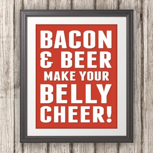 Bacon and Beer Make Your Belly Cheer, Bacon Print, Bacon Art, Kitchen Print, Kitchen Sign, Kitchen Art, Beer Sign, Custom Color - 11x14