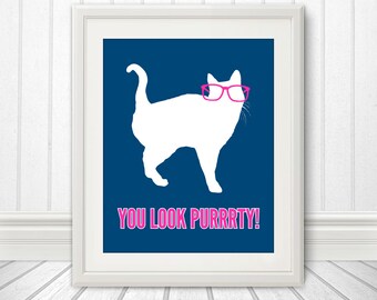 You Look Purrrty, Cat Print, Cat Art, Cat Poster, Cat Quote