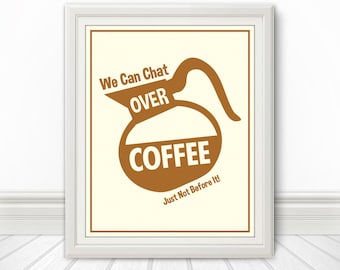 We Can Chat Over Coffee Print, Coffee Print, Coffee Art, Kitchen Quote, Kitchen Art, Coffee Quote - 8x10