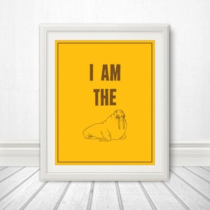 I Am The Walrus - 8x10 Print