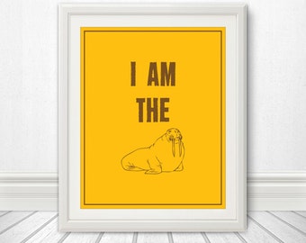 I Am The Walrus - 8x10 Print