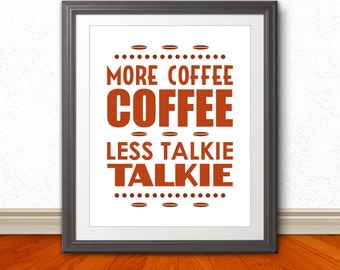 More Coffee Coffee, Less Talkie Talkie, Coffee Print, Coffee Art, Kitchen Coffee Art, Coffee Art Print, Coffee Artwork, Kitchen Sign