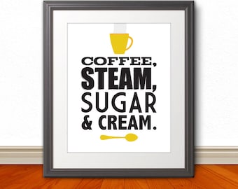 Coffee, Steam, Sugar and Cream, Coffee Print, Coffee Art Print, Coffee Art Kitchen, Coffee Artwork, Art Print, Kitchen Art, Kitchen Artwork