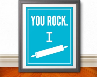 You Rock. I Roll: Kitchen Print, Kitchen Art, Kitchen Poster, Custom Color - 11x14 Print