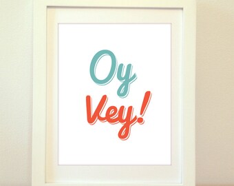 Oy Vey, Oy Vey Print, Oy Vey Art, Oy Vey Poster, Typography, Home Decor, Wall Art, Modern Wall Art, Typography Print, Typography Poster