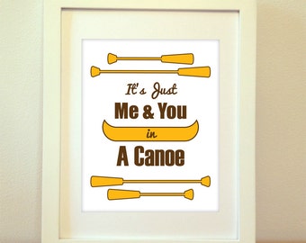 It's Just Me and You In a Canoe, Home Decor, Apartment Art, Funny Print, Art, Print, Poster, Wall Art, Camping, Love, Bedroom, Bathroom