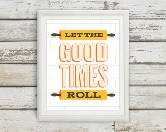 Let The Good Times Roll, Rolling Pin, Rolling Pin Print, Rolling Pin Design, Rolling Pin Art, Good Times Roll, Kitchen, Kitchen Print