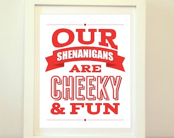 Our Shenanigans Are Cheeky and Fun, Home Decor, Wall Art, Shenanigans, Fun Art, Nerd Decor, Art Print, Poster Art, Poster Print, Typography