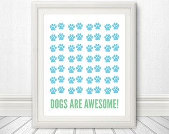 Dogs Are Awesome, Paw Print, Paw Art, Dog Sign, Dog Print, Dog Art, Dog Poster