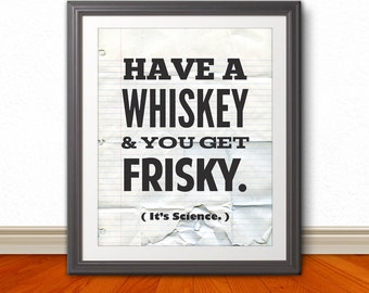 Have A Whiskey and You Get Frisky! It's Science. - Whiskey, Bar Print, Kitchen Print, Kitchen Decor, Kitchen Sign, Kitchen Art, Home Decor