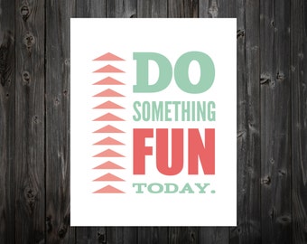 Do Something Fun Today, Fun, Home Decor, Apartment Art, Inspiration, Motivation, Art, Print, Poster, Wall Art, Motivate, Love, Bedroom