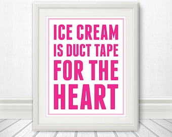 Ice Cream Print, Ice Cream Poster, Duct Tape Print, Ice Cream is Duct Tape for the Heart - 8x10