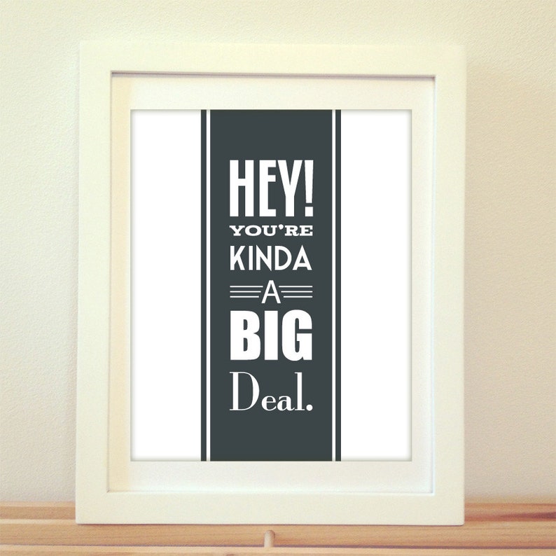 Hey You're Kinda A Big Deal, Inspirational Quote, Motivational Print, Inspire, Inspiration, Inspirational Art, Office Print, Home Decor image 2