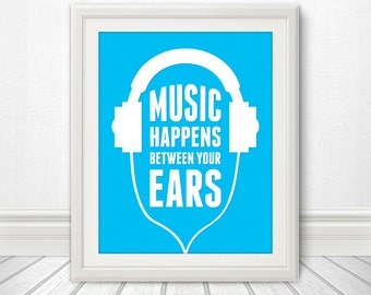 Music Happens Between The Ears, Music Print, Music Art, Headphone Print, Headphone Art, Headphone Poster, Custom Color - 11x14 Print