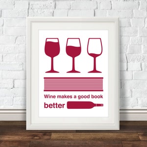 Wine Makes a Good Book Better - Wine Wall Art, Wine Wall Decor, Wine Wall Print, Wine Wall Sign, Wine Decor, Wine Print, Wine Poster
