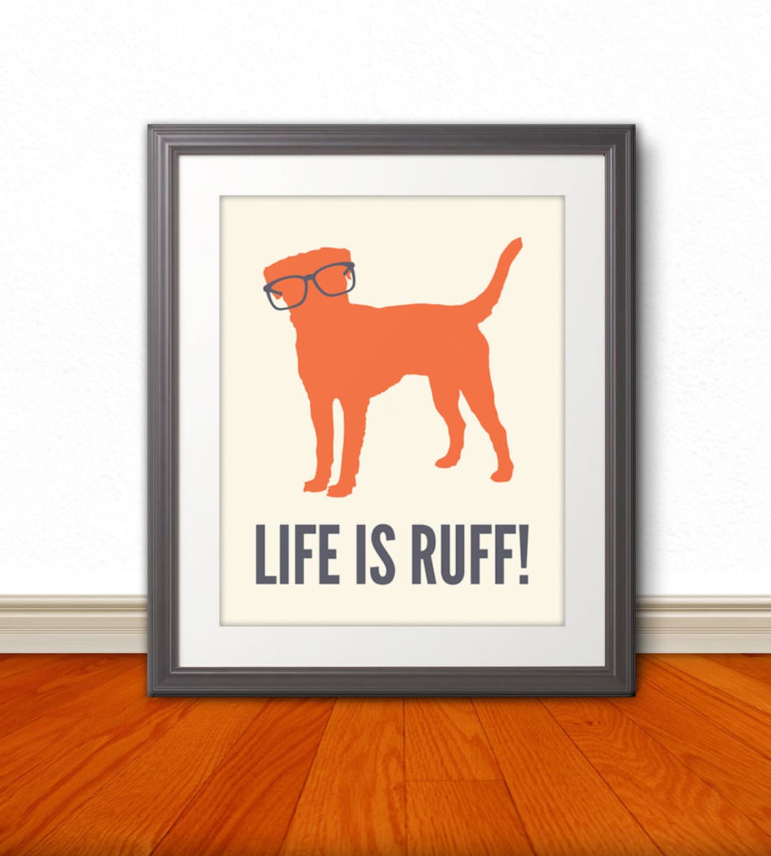 Life is Ruff Dog Print Dog Art Dog Poster. Dog Sign Etsy