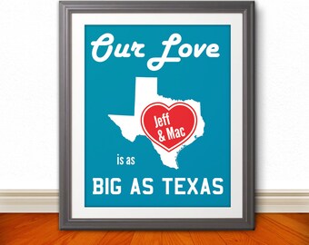 Our Love Is As Big As Texas - Custom Name & Custom Color - 11x14 Print