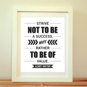 Albert Einstein, Strive Not To Be A Success, But Rather To Be Of Value - Einstein, Einstein Quote, Typography, Print, Art, Poster