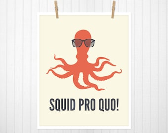 Squid Pro Quo. Octopus Print, Octopus Art, Squid Print, Squid Art, Nerd Art, Nerd Print