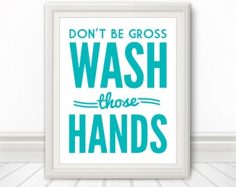 Don't Be Gross Wash Your Hands, Wash Your Hands Print, Bathroom Print, Bathroom Art, Bathroom SIgn, Custom Colors, Kids Bathroom Art