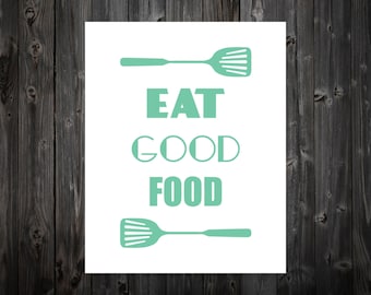 Eat Good Food, Home Decor, Wall Art, Art Print, Artwork, Poster, Kitchen Sign, Spatula, Kitchen Art, Kitchen Print