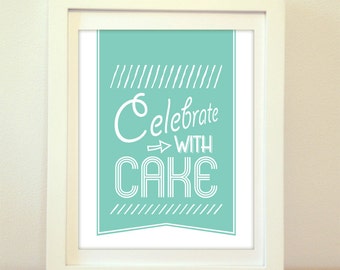 Celebrate with Cake! Modern Kitchen Print, Kitchen Decor, Kitchen Decoration, Cake, Cake Print, Cake Decoration, Cake Art, Kitchen Art